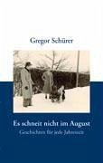 Es schneit nicht im August - Schürer, Gregor