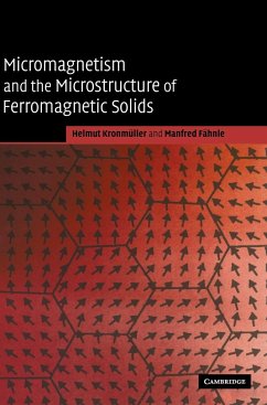 Micromagnetism and the Microstructure of Ferromagnetic Solids - Kronmüller, Helmut; Fähnle, Manfred