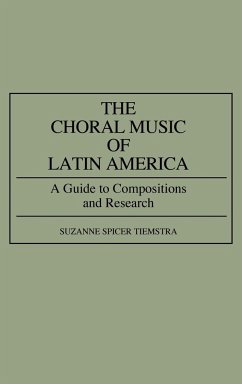 The Choral Music of Latin America - Tiemstra, Suzanne Spicer; Spicer Tiemstra, Suzanne