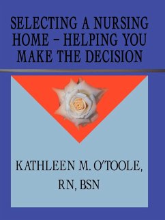 Selecting a Nursing Home - Helping You Make the Decision - O'Toole, RN Kathleen