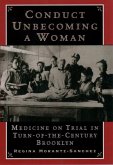 Conduct Unbecoming a Woman: Medicine on Trial in Turn-Of-The-Century Brooklyn