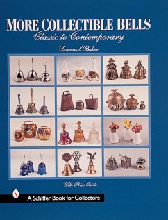 More Collectible Bells: Classic to Contemporary - Baker, Donna S.