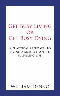 Get Busy Living or Get Busy Dying - Denno, William