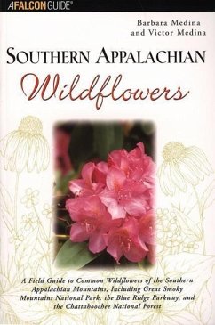 Southern Appalachian Wildflowers: A Field Guide to Common Wildflowers of the Southern Appalachian Mountains, Including Great Smoky Mountains National - Medina, Barbara; Medina, Victor