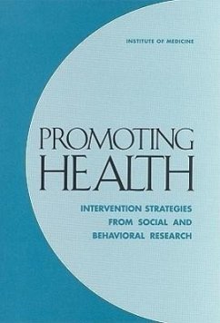Promoting Health - Institute Of Medicine; Division of Health Promotion and Disease Prevention; Committee on Capitalizing on Social Science and Behavioral Research to Improve the Public's Health