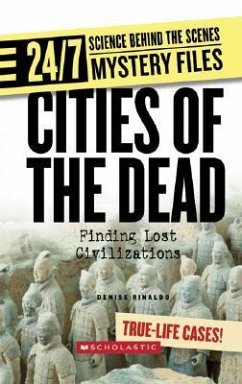 Cities of the Dead: Finding Lost Civilizations - Rinaldo, Denise