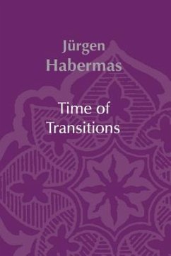 Time of Transitions - Habermas, Jürgen