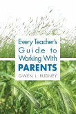 Every Teacher's Guide to Working With Parents