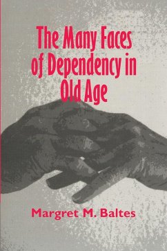 The Many Faces of Dependency in Old Age - Baltes, Margaret M.; Baltes, Margret M.