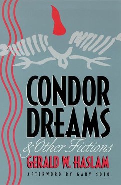 Condor Dreams & Other Fictions - Haslam, Gerald W.