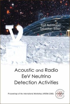 Acoustic and Radio Eev Neutrino Detection Activities - Proceedings of the International Workshop (Arena 2005) - Nahnhauer, Rolf / Böser, Sebastian (eds.)