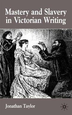 Mastery and Slavery in Victorian Writing - Taylor, J.