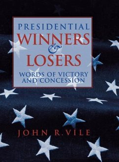 Presidential Winners and Losers: Words of Victory and Concession - Vile, John