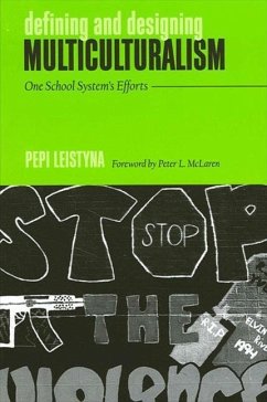 Defining and Designing Multiculturalism: One School System's Efforts - Leistyna, Pepi