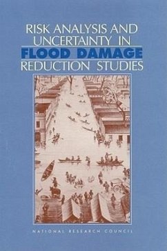 Risk Analysis and Uncertainty in Flood Damage Analysis Reduction Studies - National Research Council; Commission on Geosciences Environment and Resources; Water Science And Technology Board; Committee on Risk-Based Analysis for Flood Damage Reduction