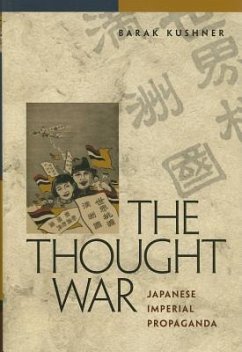 The Thought War: Japanese Imperial Propaganda - Kushner, Barak