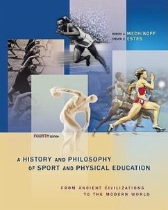 A History and Philosophy of Sport and Physical Education: From Ancient Civilizations to the Modern World - Estes, Steven G.; Mechikoff, Robert A.; Mechikoff Robert