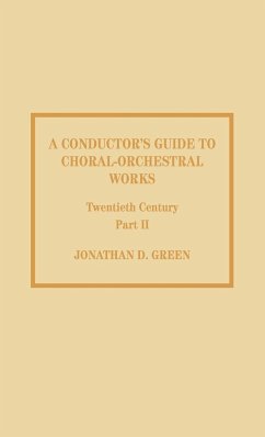 A Conductor's Guide to Choral-Orchestral Works, Twentieth Century - Green, Jonathan D.