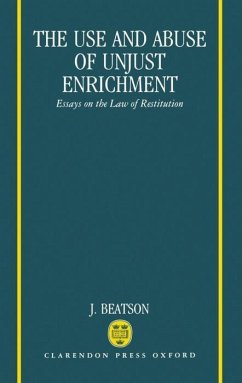 The Use and Abuse of Unjust Enrichment: Essays on the Law of Restitution - Beatson, J.