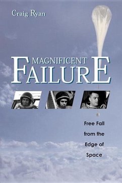 Magnificent Failure: Free Fall from the Edge of Space - Ryan, Craig