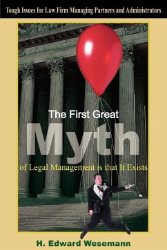 The First Great Myth of Legal Management is that It Exists - Wesemann, H. Edward