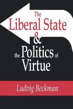 The Liberal State and the Politics of Virtue - Beckman, Ludvig
