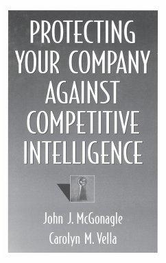 Protecting Your Company Against Competitive Intelligence - McGonagle, John; Vella, Carolyn