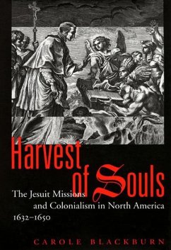 Harvest of Souls: The Jesuit Missions and Colonialism in North America, 1632-1650 Volume 22 - Blackburn, Carole
