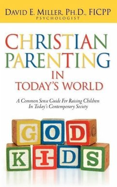 Christian Parenting In Today's World - Miller, David E