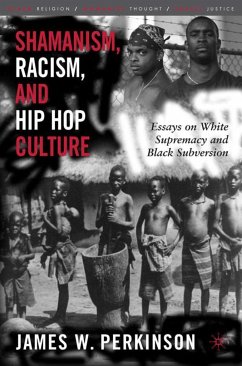 Shamanism, Racism, and Hip Hop Culture - Perkinson, James W.