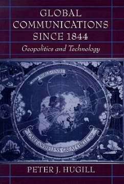 Global Communications Since 1844 - Hugill, Peter J