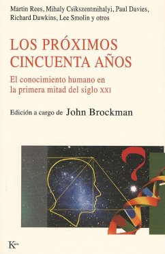 Los próximos cincuenta años : el conocimiento humano en la primera mitad del siglo XXI - Brockman, John