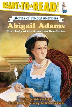 Abigail Adams: First Lady of the American Revolution (Ready-To-Read Level 3) - Lakin, Patricia