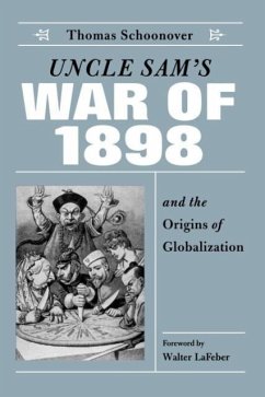 Uncle Sam's War of 1898 and the Origins of Globalization - Schoonover, Thomas D