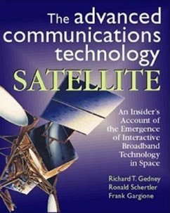 The Advanced Communications Technology Satellite: An Insider's Account of the Emergence of Interactive Broadband Technology in Space - Gedney, Richard T.