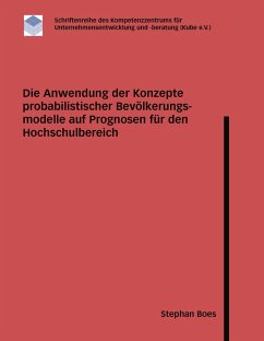 Cover Die Anwendung der Konzepte probabilistischer Bevölkerungsmodelle auf Prognosen für den Hochschulbereich