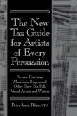 The New Tax Guide for Artists of Every Persuasion: Actors, Directors, Musicians, Singers, and Other Show Biz Folks