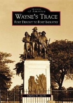 Wayne's Trace: Fort Deposit to Fort Industry - Jacobs, Charles M.
