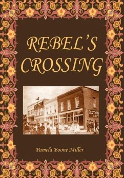 Rebel's Crossing - Boone Miller, Pamela; Pamela Boone Miller