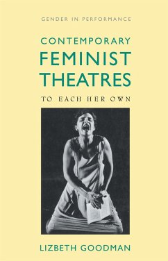 Contemporary Feminist Theatres - Goodman, Lizbeth