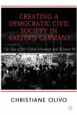 Creating a Democratic Civil Society in Eastern Germany: The Case of the Citizen Movements and Alliance 90