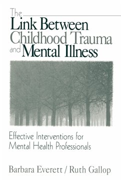 The Link Between Childhood Trauma and Mental Illness: Effective Interventions for Mental Health Professionals - Everett, Barbara; Gallop, Ruth