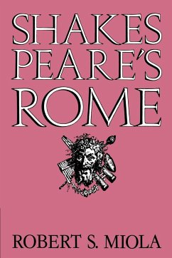 Shakespeare's Rome - Miola, Robert S.; Robert S., Miola