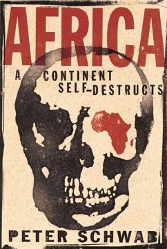 Africa: A Continent Self-Destructs - Schwab, P.