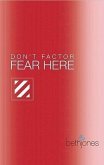 Don't Factor Fear Hear: God's Word for Overcoming Anxiety, Fear and Phobias