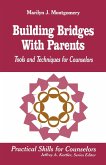 Building Bridges with Parents: Tools and Techniques for Counselors
