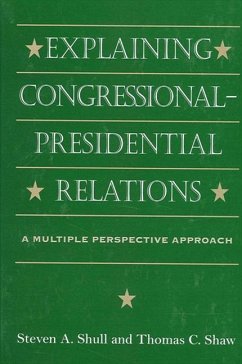 Explaining Congressional-Presidential Relations: A Multiple Perspective Approach - Shull, Steven A.; Shaw, Thomas C.