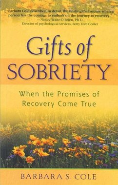 Gifts of Sobriety: When the Promises of Recovery Come True - Cole, Barbara S.