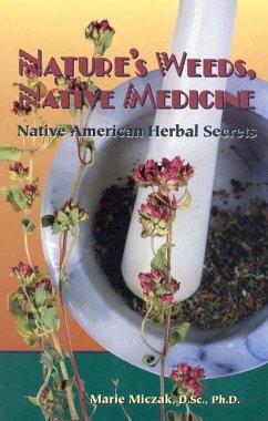 Nature's Weeds, Native Medicine - Miczak, Marie D Sc