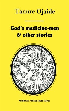 God's Medicine Men & Other Stories - Ojaide, Tanure